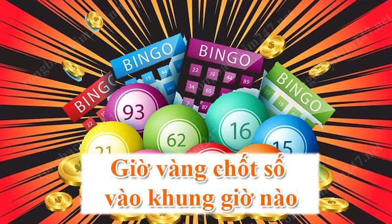 Giờ vàng chốt số được hiểu là gì?