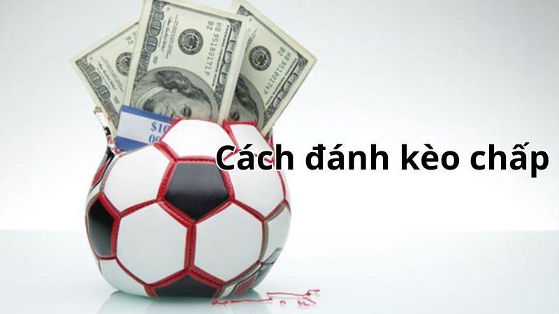 Cách đánh kèo chấp